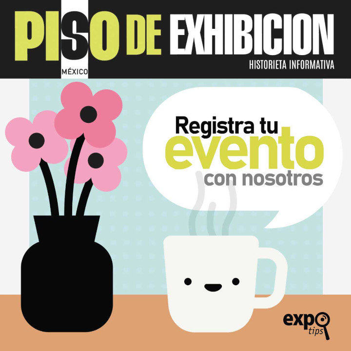 ¿Organizas algún evento? REGISTRALO GRATUITAMENTE  en el calendario de ferias, expos y congresos de México PISO DE EXHIBICION